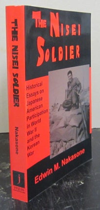Item #72365 The Nisei Soldier: Historical Essays on Japanese American Participation in Wwii and...