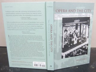 Item #72436 Opera and the City : The Politics of Culture in Beijing, 1770-1900. Andrea Goldman