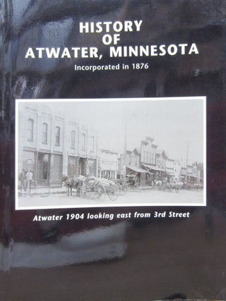 Item #72451 History of Atwater, Minnesota Incorporated in 1876. Holm Mr., Mrs. John