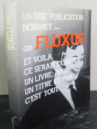 Item #72481 L'Esprit Fluxus; et voila, ce Serait Comme un Livre, Avec Un Titre Et Puis C'est...