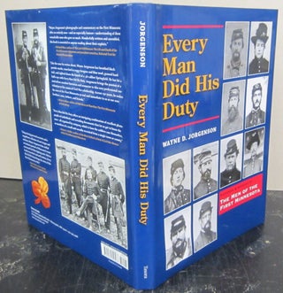 Item #72525 Every Man Did His Duty: Pictures and Stories of the Men of the First Minnesota;...