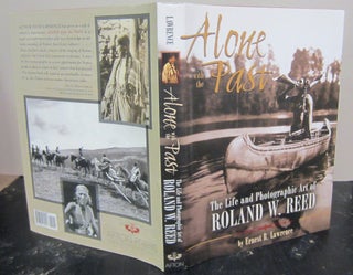 Item #72537 Alone with the Past: The life and photographic art of Roland W. Reed. Ernest R. Lawrence