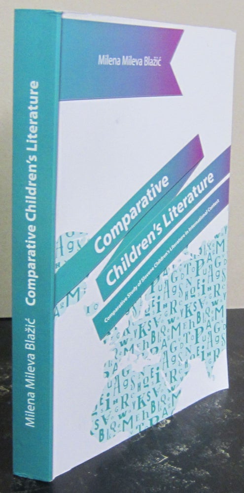 Item #72552 Comparative Children's Literature; Comparative Study of Slovene Children's Literature in International Context. Milena Mileva Blažic.