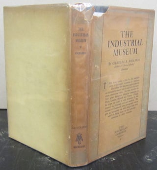 Item #72586 The Industrial Museum. Charles R. Richards