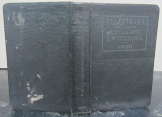 Item #72617 Telephony Including Automatic Switching. Arthur Bessey Smith