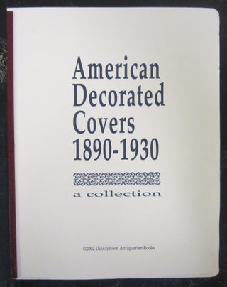 Item #72624 American Decorated Covers 1890-1930 A Collection. Larry Dingman