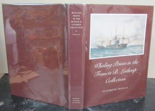 Item #72647 Whaling Prints in the Francis B. Lothrop Collection. Elizabeth Ingalls