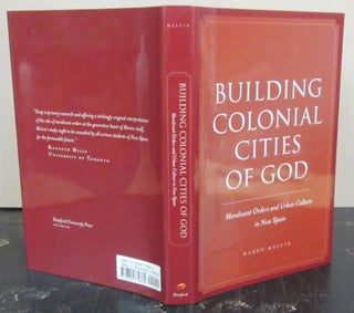 Item #72715 Building Colonial Cities of God; Mendicant Orders and Urban Culture in New Spain....