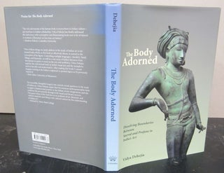 Item #72739 The Body Adorned: Dissolving Boundaries Between Sacred and Profane in Indian Art....