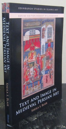 Item #72742 Text and Image in Medieval Persian Art. Sheila S. Blair