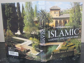 Item #72749 Islamic Gardens and Landscapes. D. Fairchild Ruggles
