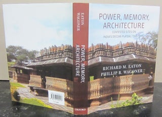 Item #72751 Power, Memory, Architecture: Contested Sites on India's Deccan Plateau, 1300-1600....