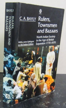 Item #72762 Rulers, Townsmen, and Bazaars: North Indian Society in the Age of British Expansion...