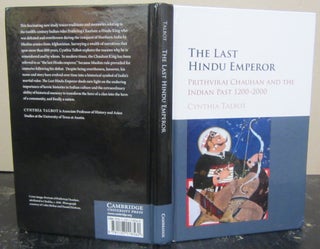 Item #72779 The Last Hindu Emperor Prithviraj Chauhan and the Indian Past, 1200-2000. Cynthia...