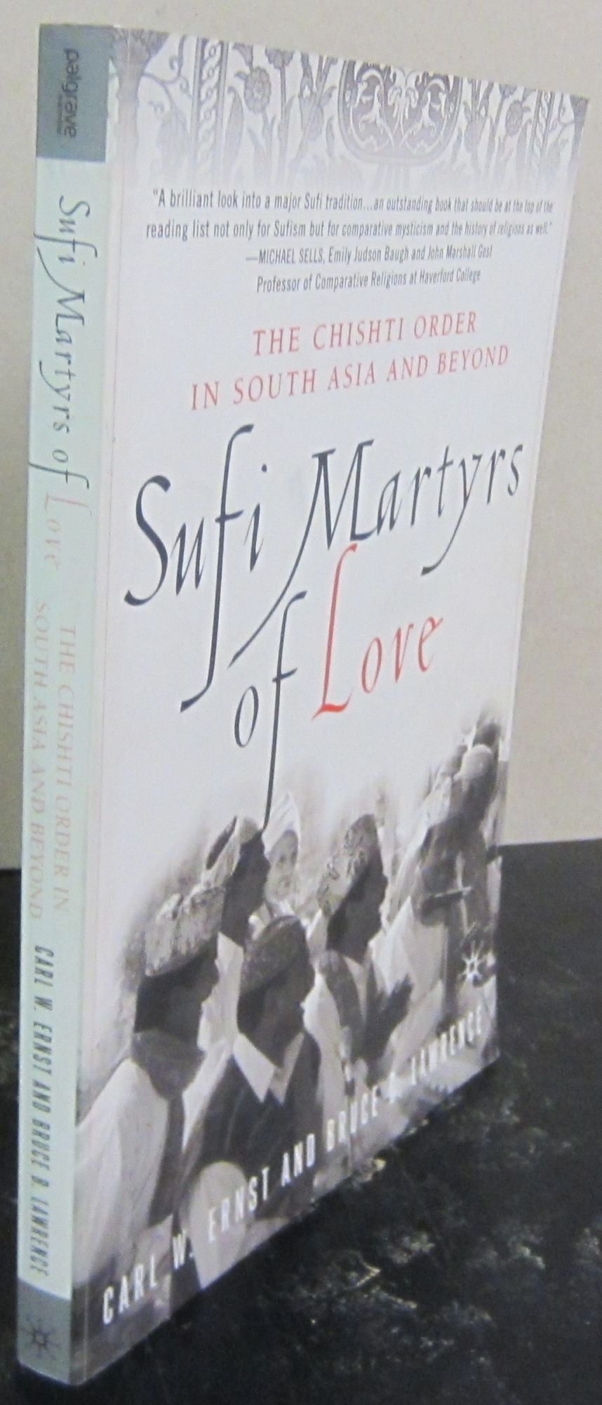 Sufi Martyrs Of Love: The Chishti Order In South Asia And Beyond | Carl ...