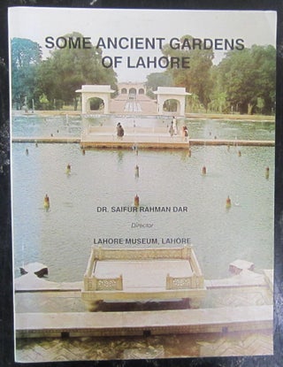 Item #72789 Some Ancient Gardens of Lahore. Saifur Rahman Dar