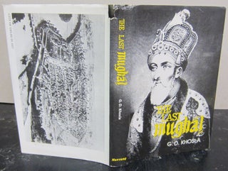 Item #72800 The Last Mughal. G. D. Khosla