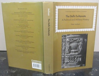 Item #72817 The Delhi Sultanate: A Political and Military History. Peter Jackson