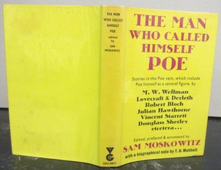 Item #72919 The Man Who Called Himself Poe; Stories in the Poe vein, which include Poe himself as...