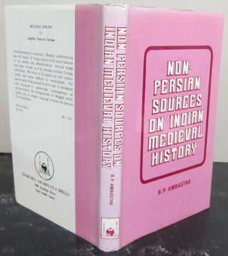 Item #72939 Non-Persian Sources on Indian Medieval History. B. P. Ambastha