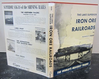 Item #73007 The Lake Superior Iron Ore Railroads : The World's Heaviest Train. Patrick C. Dorin