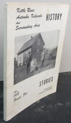Item #73010 History Stories: Kettle River, Automba, Kalevala and Surrounding Area Also 1918...