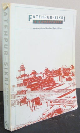 Item #73048 Fatehpur-Sikri. Michael Brand, Glenn D. Lowry, Ziauddin A. Desai, Attilio Petruccioli