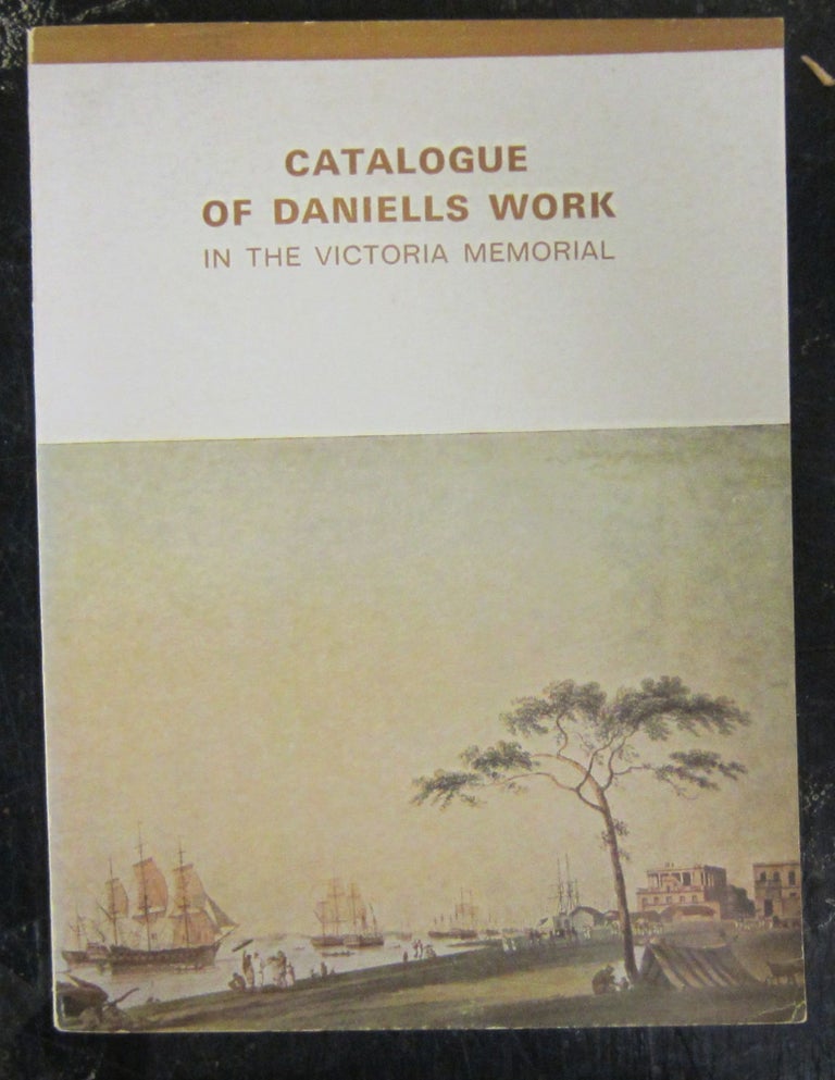 Item #73059 A Descriptive Catalogue of Daniells Work in the Victoria Memorial. Nisith Ranjan Ray.