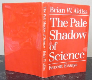 Item #73133 The Pale Shadow of Science; Recent Essays. Brian W. Aldiss