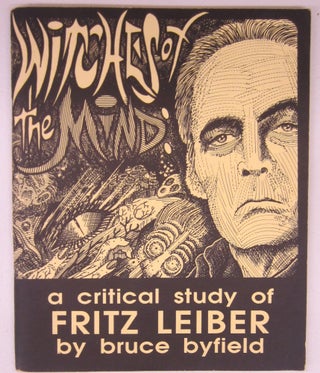 Item #73178 Witches of the Mind: A Critical Study of Fritz Leiber. Bruce Byfield