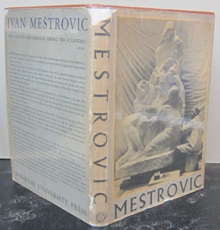 Item #73210 The Sculpture of Ivan Mestrovic. Ivan Mestrovic