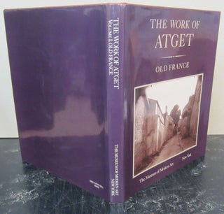 Item #73216 The Work of Atget; Volume 1: Old France. John Szarkowski, Maria Morris