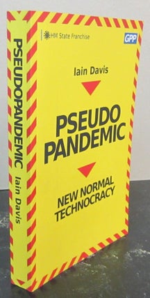 Item #73231 Pseduopandemic; New Normal Technocracy. Iain Davis