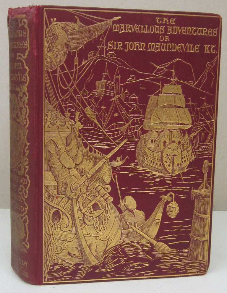 Item #73263 The Marvellous Adventures of Sir John Maundevile Kr.; Being his Voyage and Travel which treateth of the Way ot Jerusalem and of the Marvels of Ind with Other Islands and Countries. Sir John MANDEVILLE, Arthur Layard, John Cameron Grant.