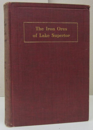 Item #73273 The Iron Ores of Lake Superior; Containing some facts of interest relating to mining...