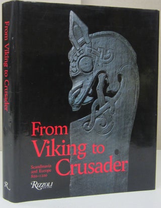 Item #73286 From Viking to Crusader: The Scandinavia and Europe 800-1200. Else Roesdahl, David M....
