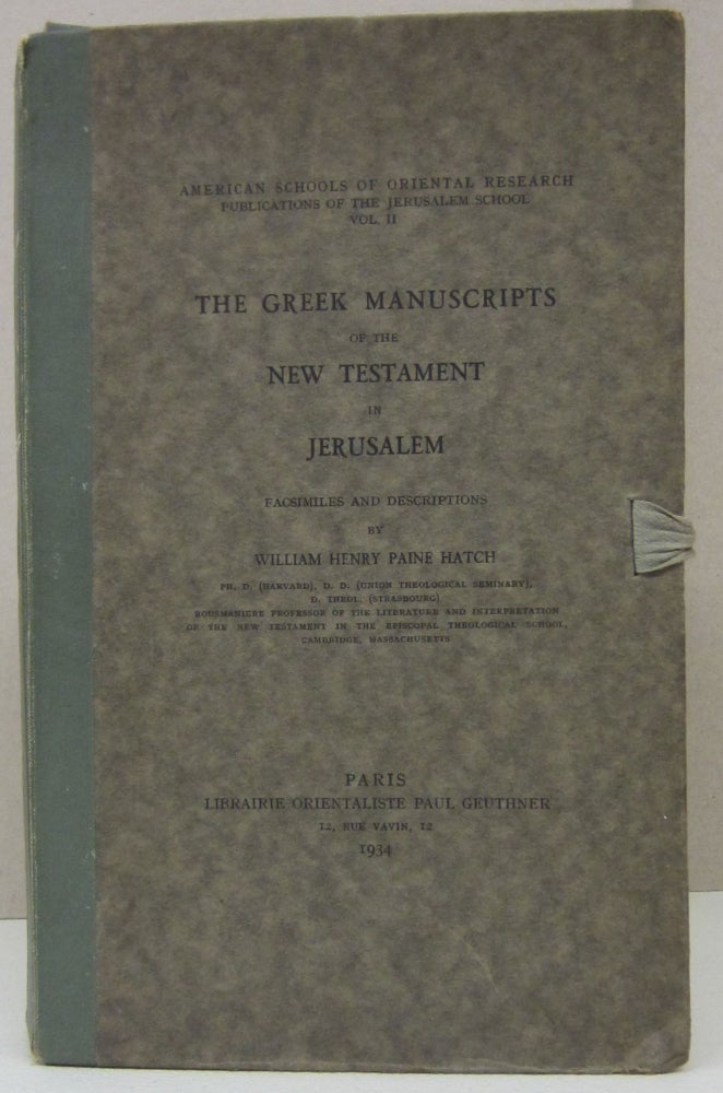 Item #73337 The Greek Manuscripts of the New Testament in Jerusalem; Facsimiles and Descriptions. William Henry Paine Hatch.