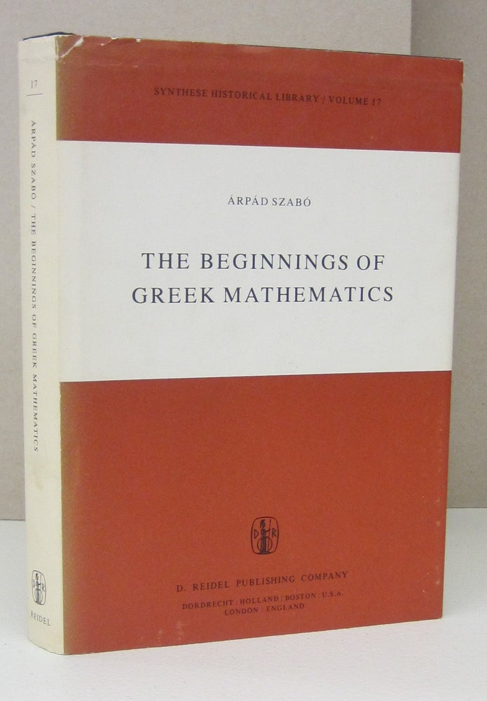 Item #73338 The Beginnings of Greek Mathematics. Árpád Szabó.