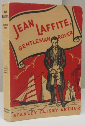 Item #73342 Jean Laffite, Gentleman Rover. Stanley Clisby Arthur