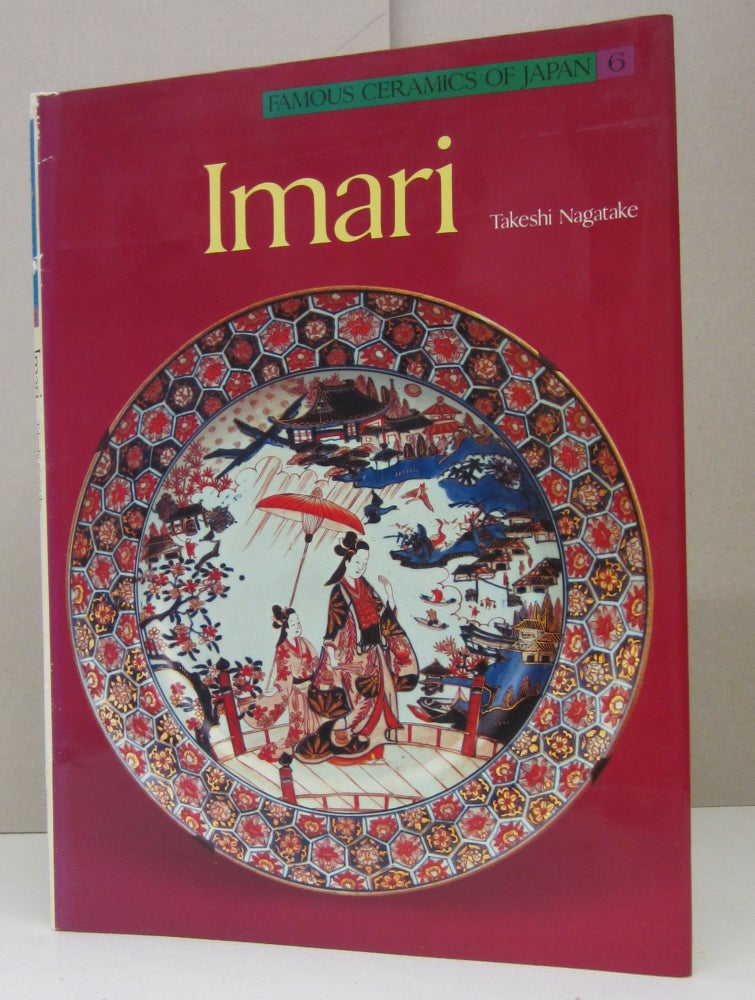 Item #73348 Imari Famous Ceramics 6 Imari (Famous Ceramics of Japan). Takeshi Nagatake.
