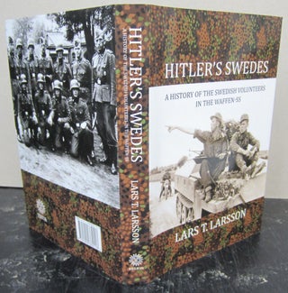 Hitler's Swedes : A History of the Swedish Volunteers in the Waffen-SS. Lars T. Larsson.