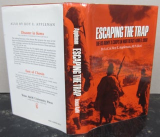 Item #73361 Escaping the Trap; The US Army X Corps in Northeast Korea 1950. Col. Roy E. Appleman