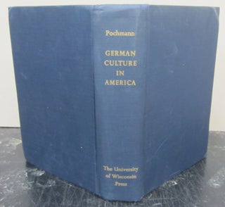 Item #73371 German Culture in America 1600-1900; Philosophical and Literary Influences 1600-1900....