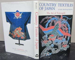 Item #73409 Country Textiles of Japan: The Art of Tsutsugaki. Reiko Mochinaga Brandon