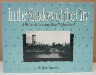 Item #73452 In the Shadow fo the City; A History of the Loring Park Neighborhood. Steve Trimble
