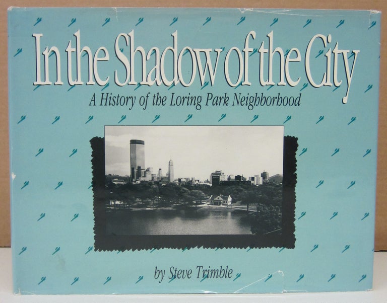 Item #73452 In the Shadow fo the City; A History of the Loring Park Neighborhood. Steve Trimble.