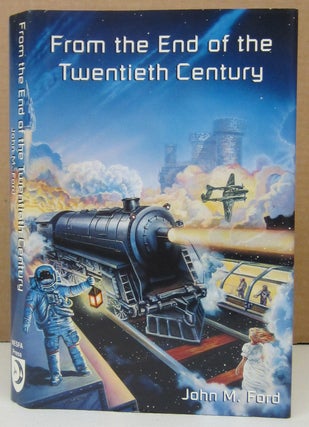 Item #73454 From the End of the Twentieth Century. John M. Ford