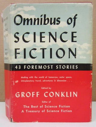 Item #73469 Omnibus of Science Fiction; 43 Foremost Stories. Groff Conklin