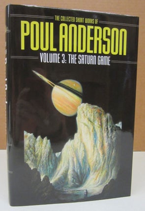 Item #73557 The Collected Short Works of Poul Anderson Volume 3: The Saturn Game. Poul Anderson