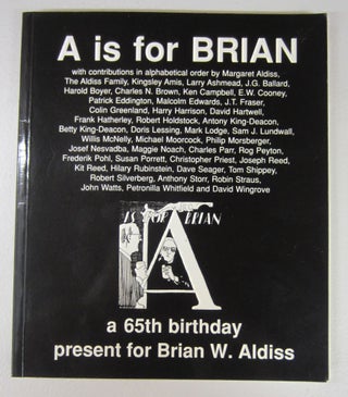 Item #73580 A is for Brian a 65th birthday present for Brian W. Aldiss [with] Typed Letter Signed...